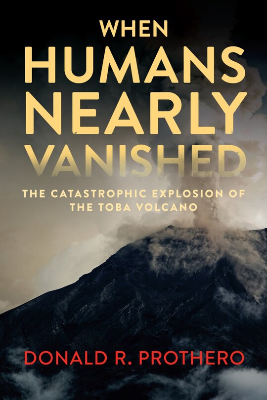 When Humans Nearly Vanished: The Catastrophic Explosion Of The Toba Volcano