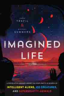 Imagined Life: A Speculative Scientific Journey Among The Exoplanets In Search Of Intelligent Aliens, Ice Creature by James Trefil