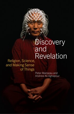 Discovery And Revelation: Religion, Science, And Making Sense Of Things