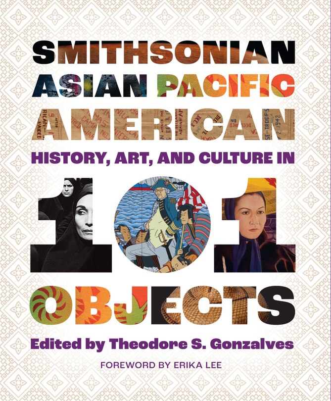Front cover_Smithsonian Asian Pacific American History, Art, and Culture in 101 Objects
