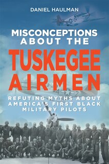 Couverture_Misconceptions About The Tuskegee Airmen