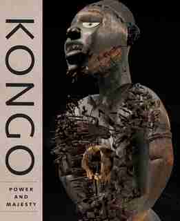 Kongo: Power And Majesty by Alisa LaGamma
