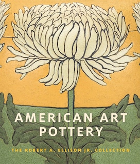 American Art Pottery: The Robert A. Ellison Jr. Collection