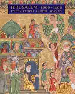 JERUSALEM 10001400: Every People Under Heaven by Barbara Drake Boehm