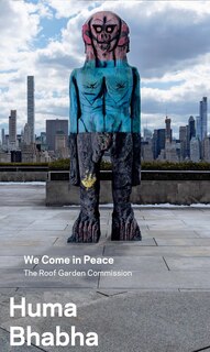 Front cover_Huma Bhabha: We Come In Peace