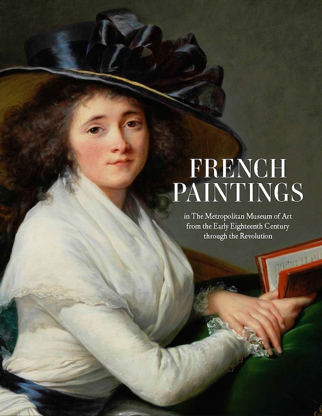 Front cover_French Paintings in The Metropolitan Museum of Art from the Early Eighteenth Century through the Revolution