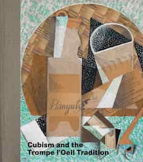 Cubism And The Trompe L'oeil Tradition by Emily Braun