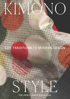 Kimono Style: Edo Traditions To Modern Design by Monika Bincsik