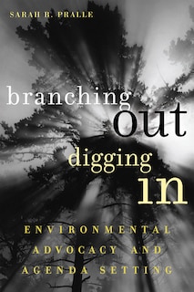 Branching Out, Digging In: Environmental Advocacy And Agenda Setting