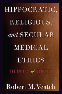 Front cover_Hippocratic, Religious, And Secular Medical Ethics