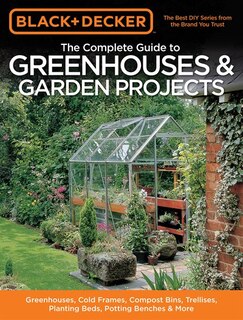 Couverture_Black & Decker The Complete Guide to Greenhouses & Garden Projects