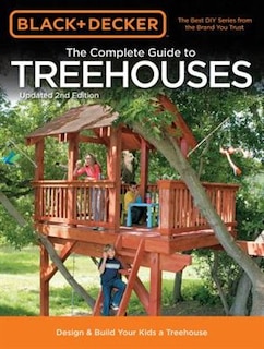 Couverture_Black & Decker The Complete Guide To Treehouses, 2nd Edition