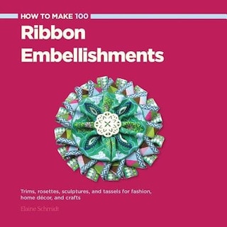 Couverture_How To Make 100 Ribbon Embellishments