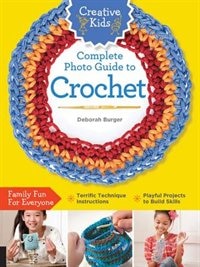 Front cover_Creative Kids Complete Photo Guide To Crochet