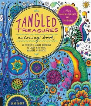 Tangled Treasures Coloring Book: 52 Intricate Tangle Drawings To Color With Pens, Markers, Or Pencils - Plus: Coloring Schemes And T