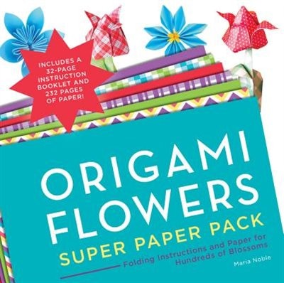 Origami Flowers Super Paper Pack: Folding Instructions And Paper For Hundreds Of Blossoms