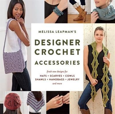 Couverture_Melissa Leapman's Designer Crochet: Accessories