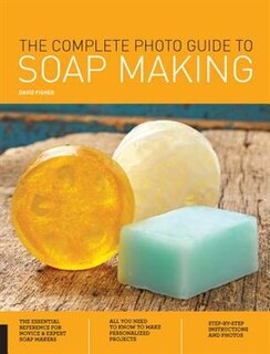 Front cover_The Complete Photo Guide to Soap Making
