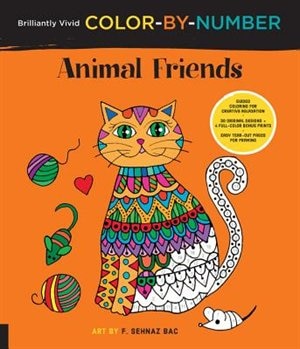 Brilliantly Vivid Color-by-Number: Animal Friends: Guided coloring for creative relaxation--30 original designs + 4 full-color bonus prints--Easy tear-out pages for framing