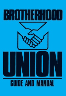 Brotherhood Union Guide and Manual: (Constitution for the Baptist Brotherhood Union)