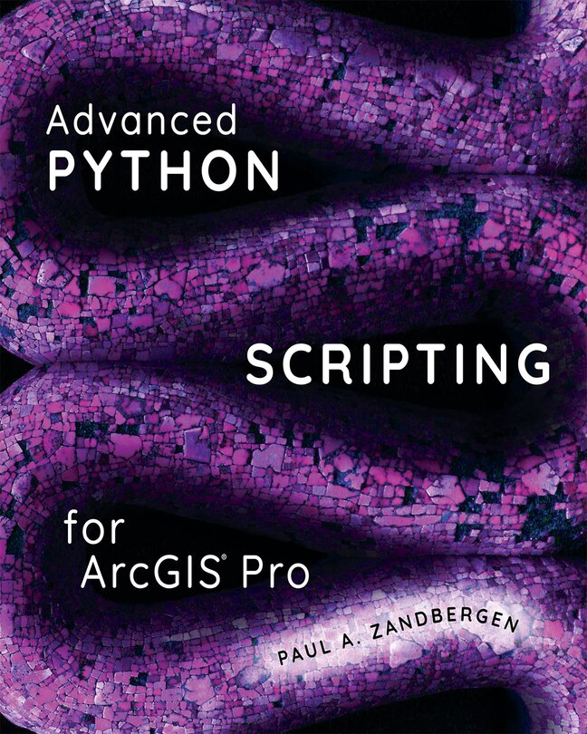 Front cover_Advanced Python Scripting For Arcgis Pro