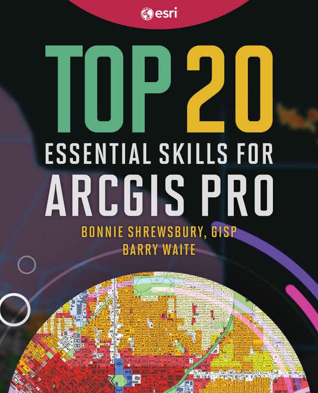 Couverture_Top 20 Essential Skills for ArcGIS Pro