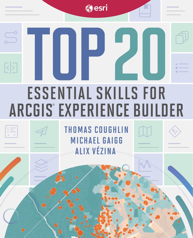 Couverture_Top 20 Essential Skills for ArcGIS Experience Builder