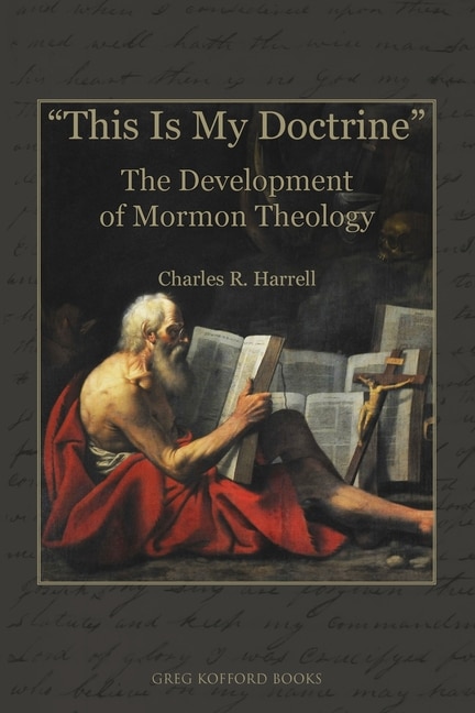 This Is My Doctrine: The Development of Mormon Theology