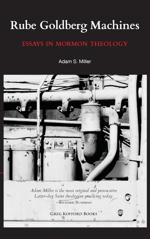 Rube Goldberg Machines: Essays in Mormon Theology