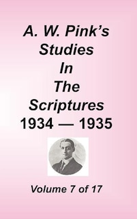 A. W. Pink's Studies in the Scriptures, Volume 07