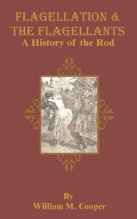 Flagellation & the Flagellants: A History of the Rod