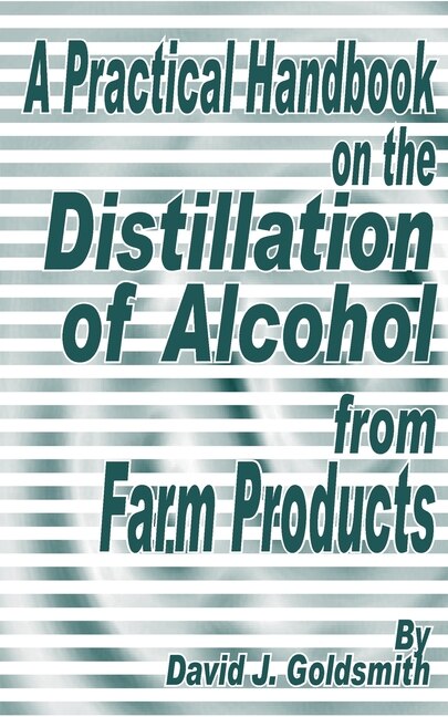 Couverture_A Practical Handbook On The Distillation Of Alcohol From Farm Products
