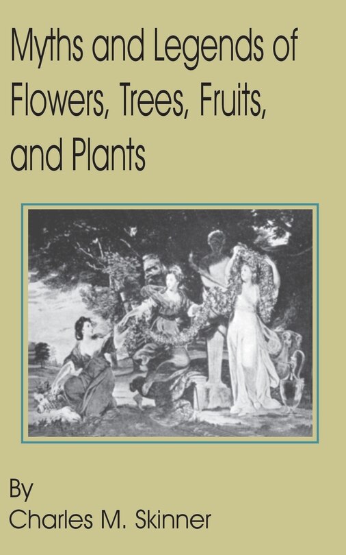 Front cover_Myths And Legends Of Flowers, Trees, Fruits, And Plants