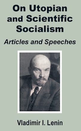 V. I. Lenin On Utopian and Scientific Socialism: Articles and Speeches