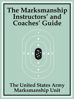 Front cover_The Marksmanship Instructors' And Coaches' Guide