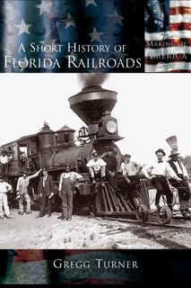 Front cover_A Short History of Florida Railroads