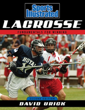 Sports Illustrated Lacrosse: Fundamentals For Winning