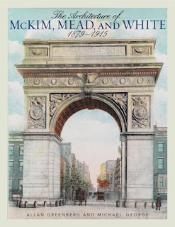 The Architecture of McKim, Mead, and White: 1879–1915