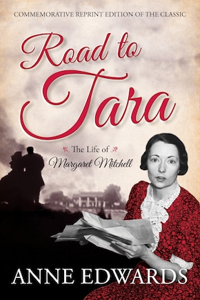 Road To Tara: The Life Of Margaret Mitchell