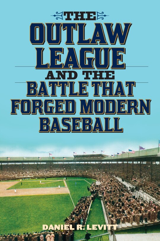 Couverture_The Outlaw League and the Battle That Forged Modern Baseball