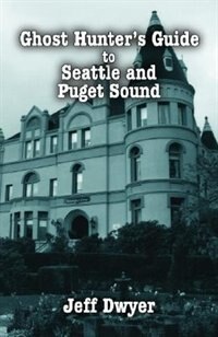 Front cover_Ghost Hunter's Guide to Seattle