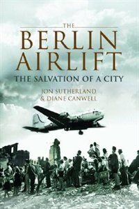 The Berlin Airlift: The Salvation of a City