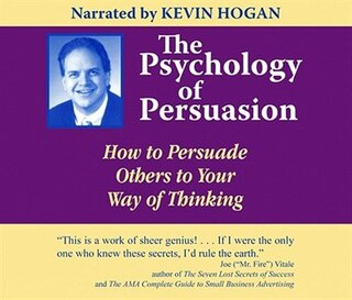 The Psychology of Persuasion CDs: How to Persuade Others to Your Way of Thinking