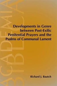 Couverture_Developments In Genre Between Post-exilic Penitential Prayers And The Psalms Of Communal Lament
