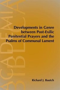 Developments In Genre Between Post-exilic Penitential Prayers And The Psalms Of Communal Lament