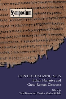 Contextualizing Acts: Lukan Narrative and Greco-Roman Discourse