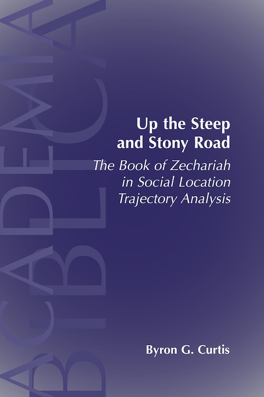 Up the Steep and Stony Road: The Book of Zechariah in Social Location Trajectory