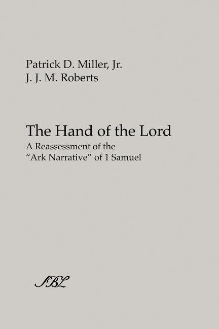 The Hand of the Lord: A Reassessment of the Ark Narrative of 1 Samuel