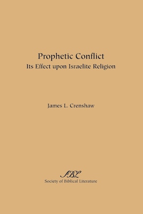 Prophetic Conflict: Its Effect Upon Israelite Religion