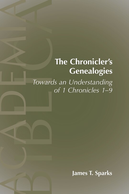 The Chronicler's Genealogies: Towards an Understanding of 1 Chronicles 1-9